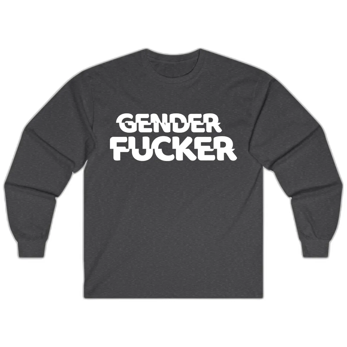 Gender Fucker Bold Statement Long Sleeve in Dark Heather