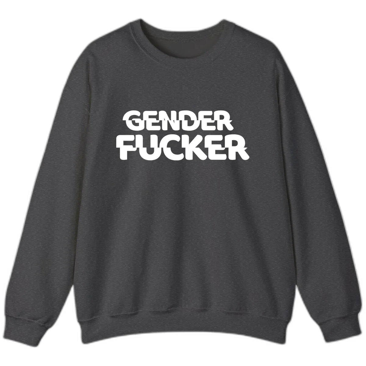 Gender Fucker Bold Statement Sweatshirt in Dark Heather
