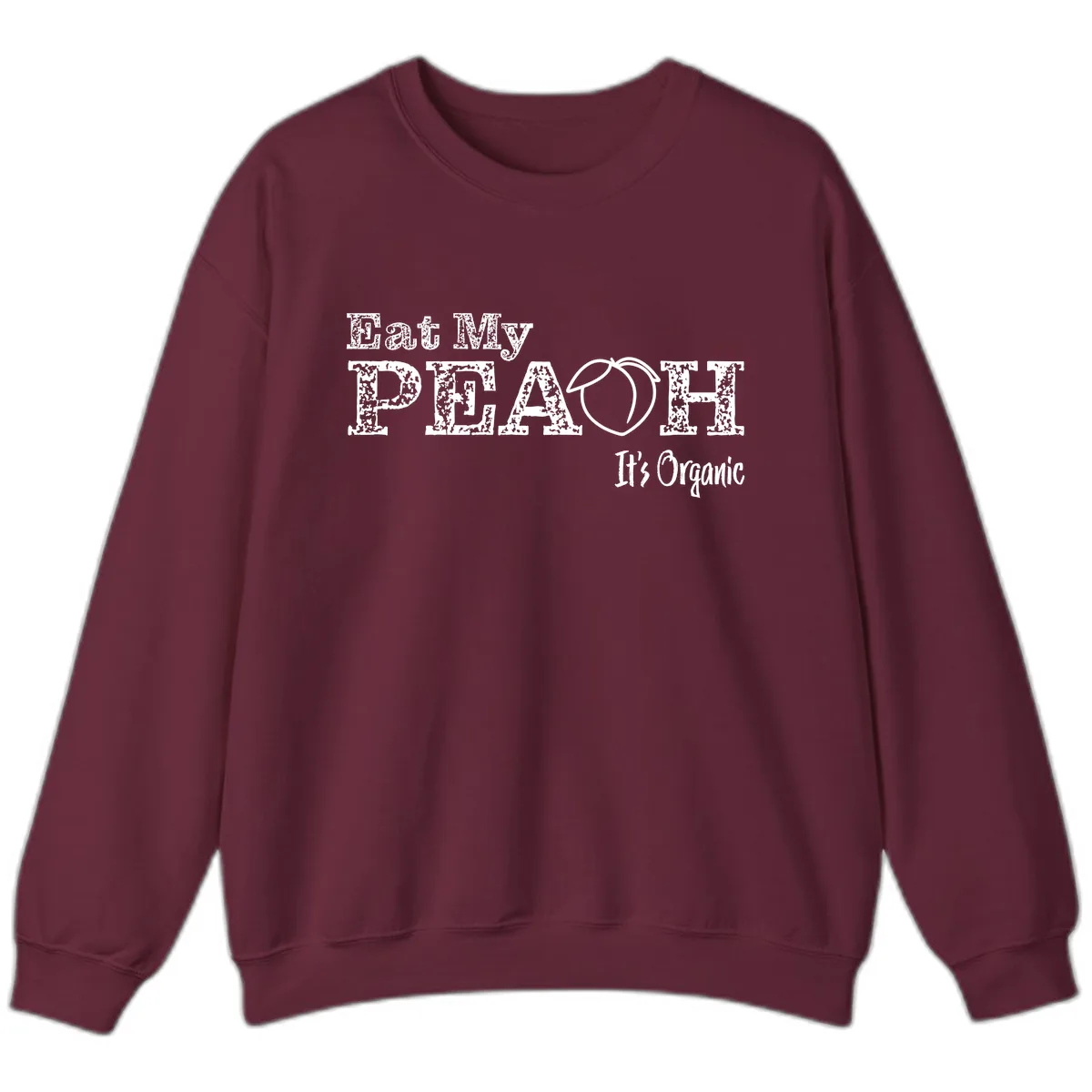 Eat My Peach It's Organic Sweatshirt in Maroon