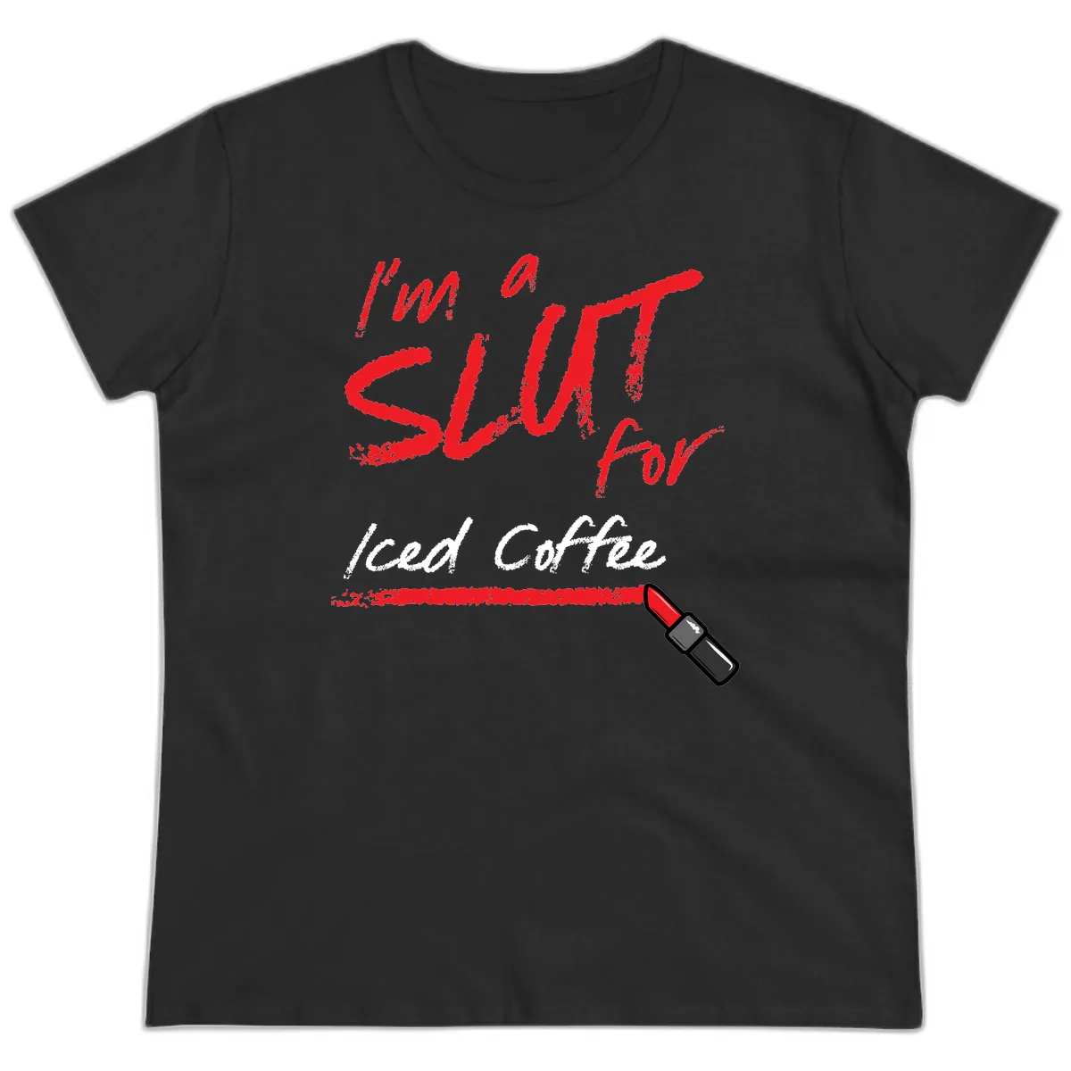 I'm A Slut For Iced Coffee Ladies Tee in Black