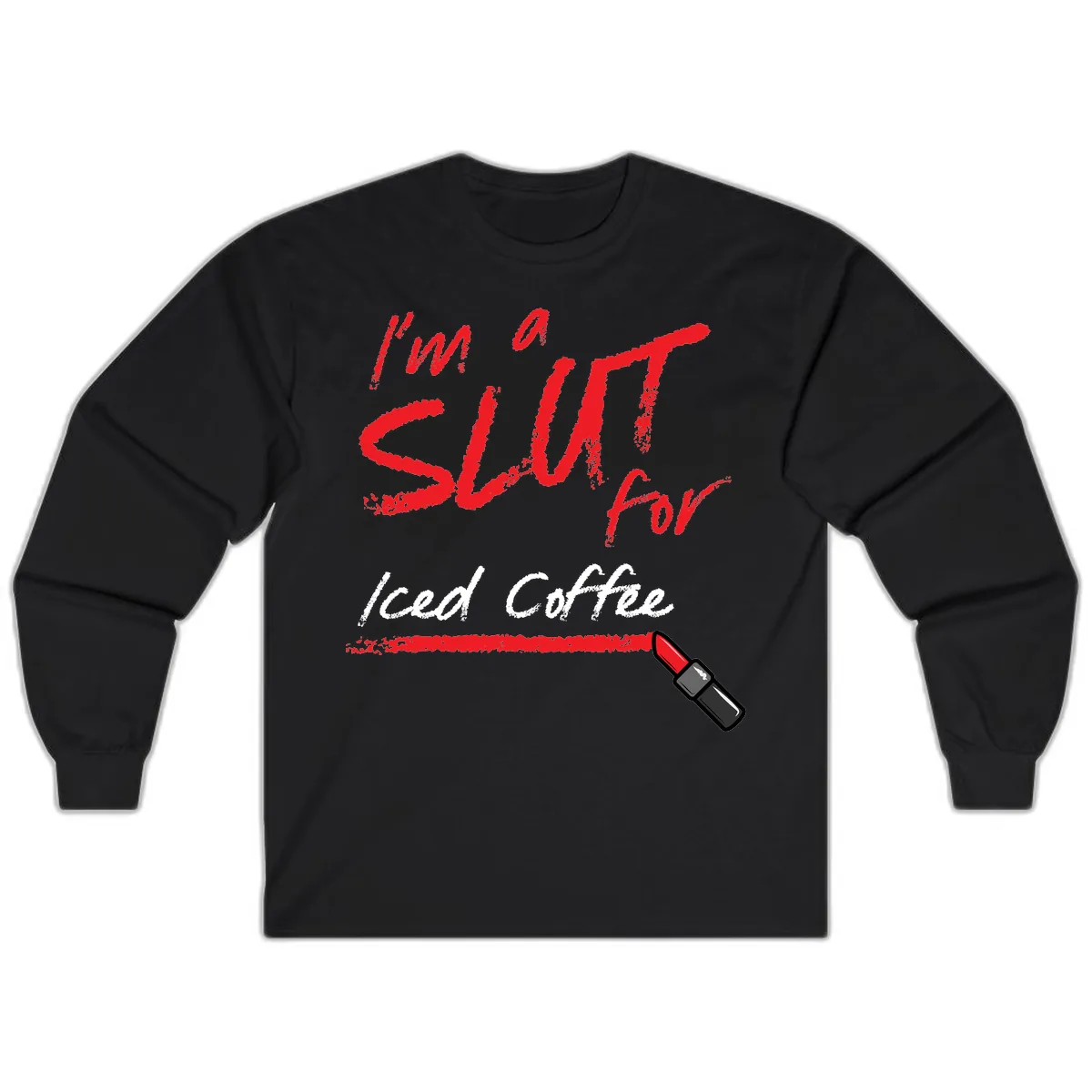 I'm A Slut For Iced Coffee Long Sleeve in Black