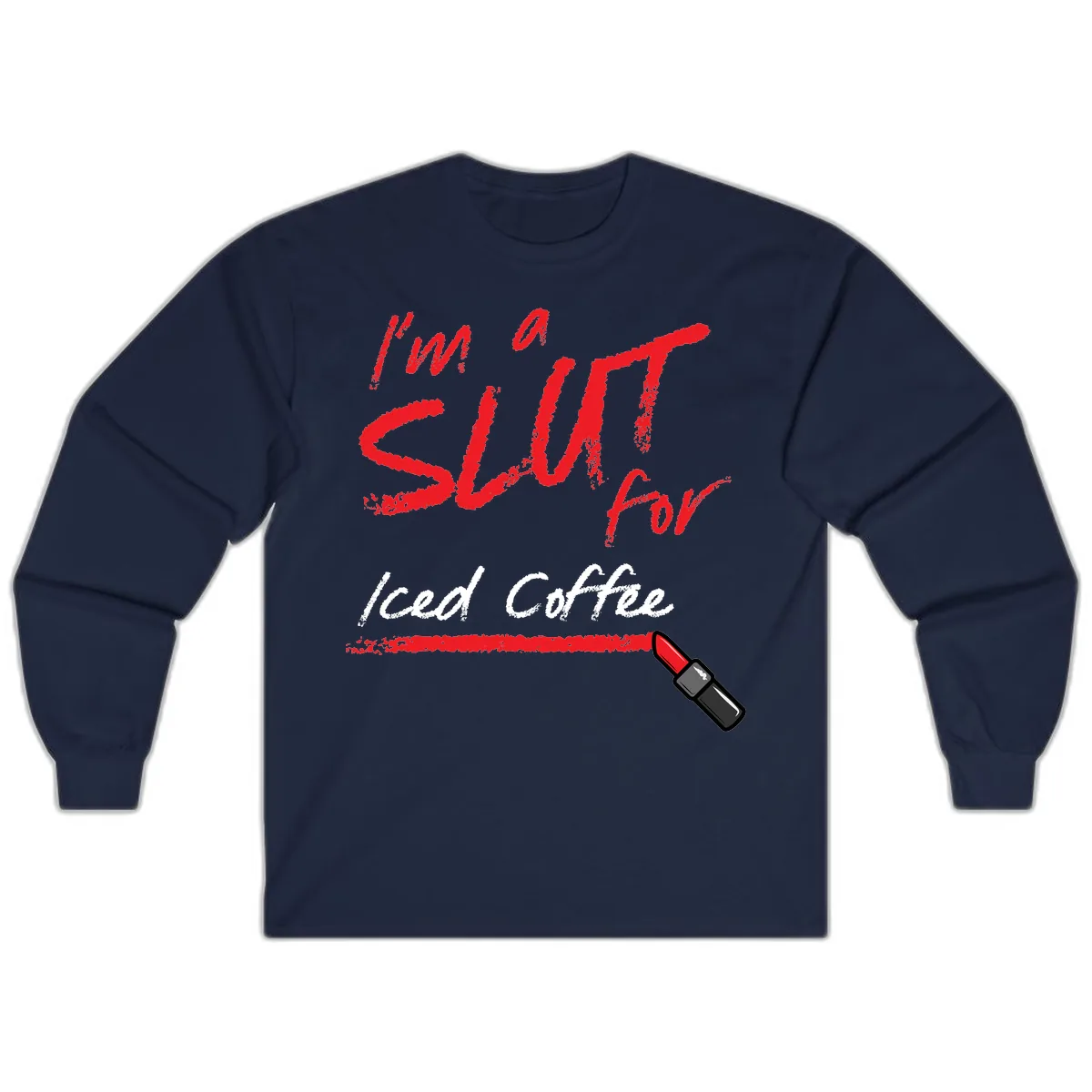 I'm A Slut For Iced Coffee Long Sleeve in Navy
