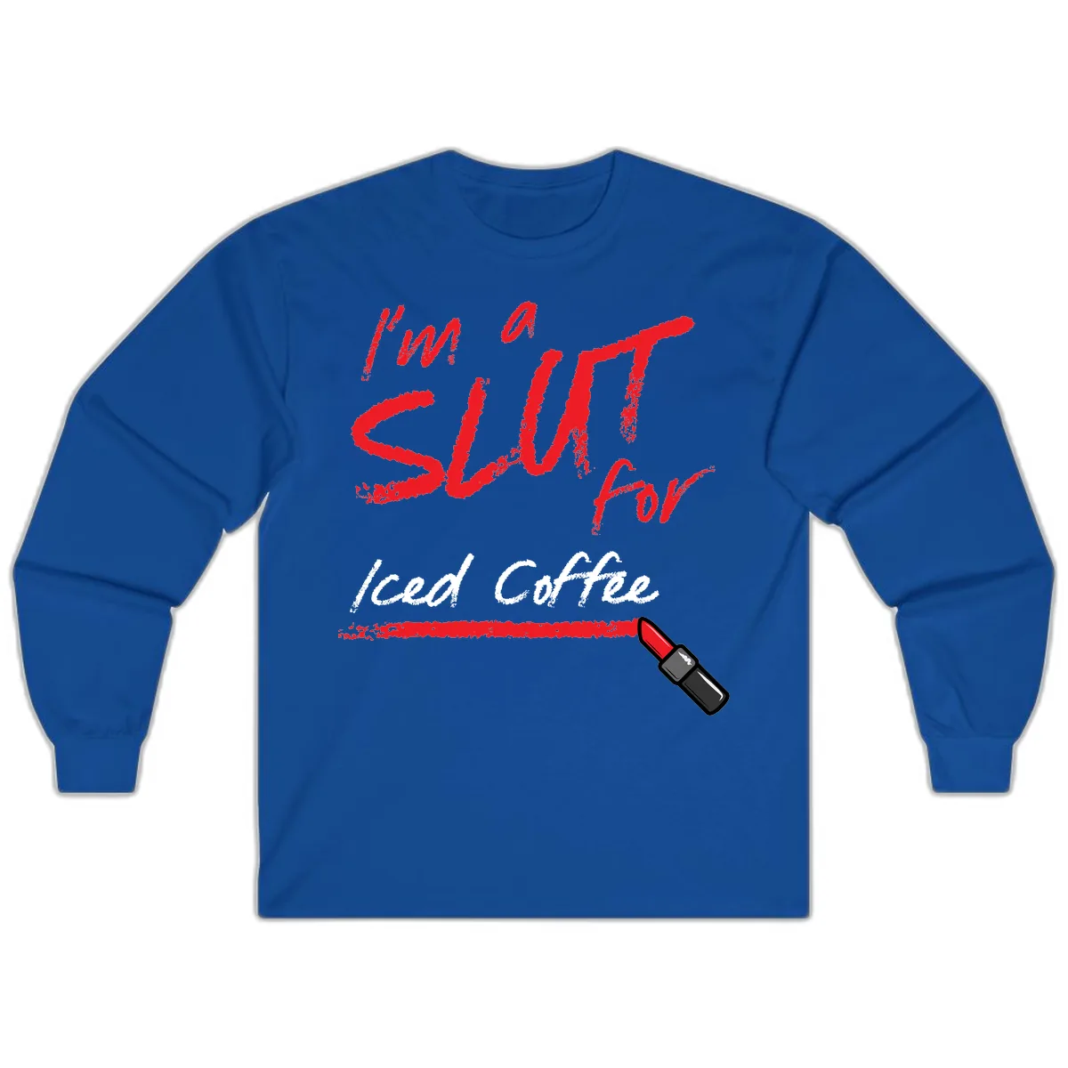 I'm A Slut For Iced Coffee Long Sleeve in Royal