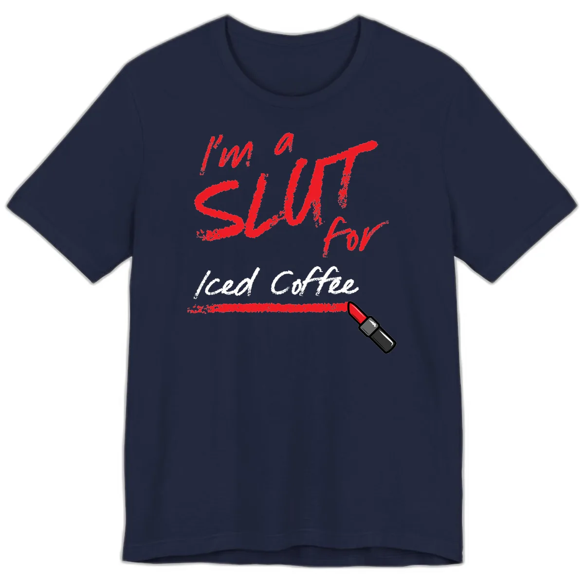 I'm A Slut For Iced Coffee Premium T-Shirt in Navy