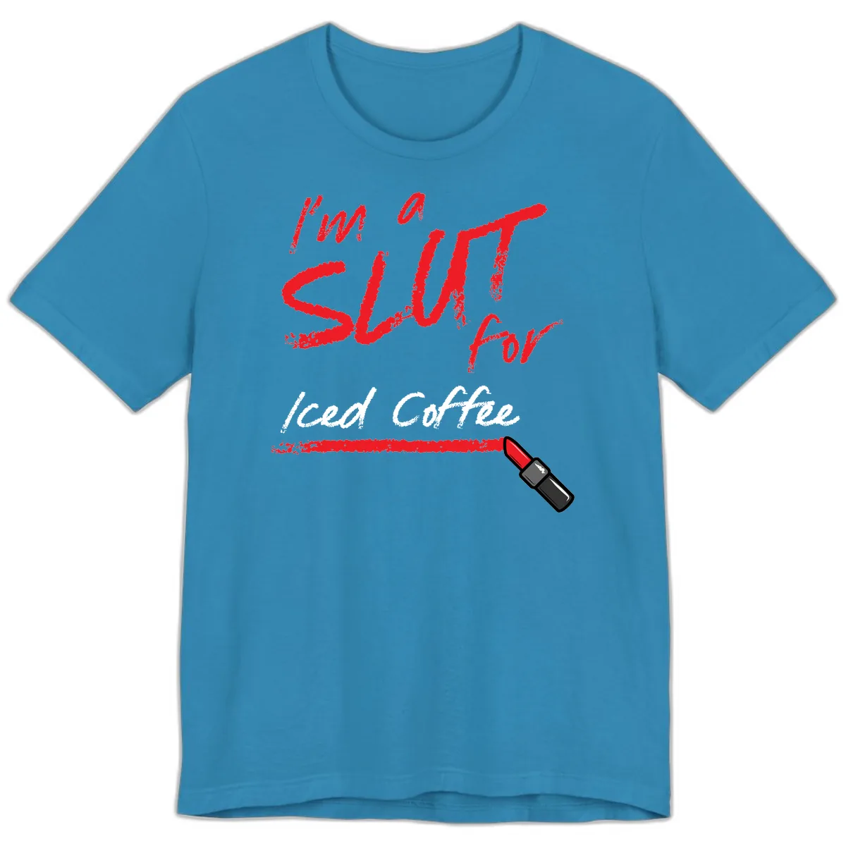 I'm A Slut For Iced Coffee Premium T-Shirt in Aqua