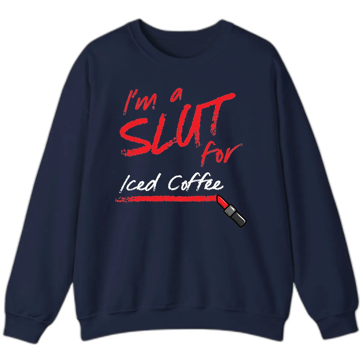 I'm A Slut For Iced Coffee Sweatshirt in Navy
