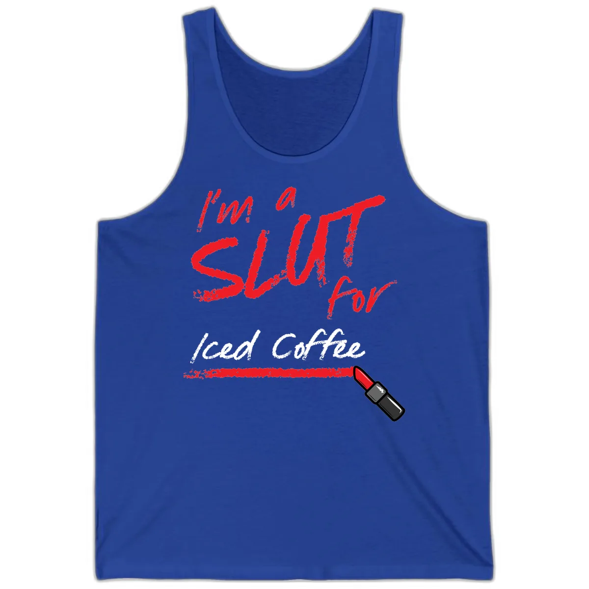 I'm A Slut For Iced Coffee Tank in True Royal