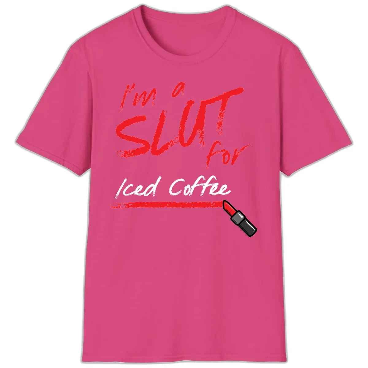 I'm A Slut For Iced Coffee T-Shirt in Heliconia