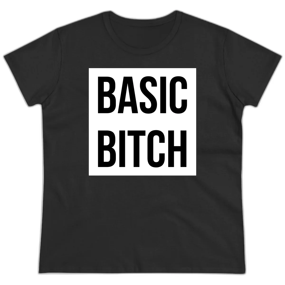 Basic Bitch Bold Statement Ladies Tee in Black