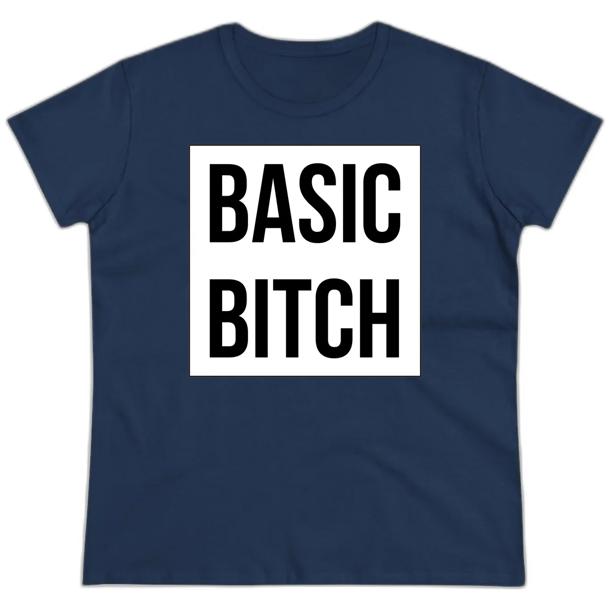 Basic Bitch Bold Statement Ladies Tee in Navy