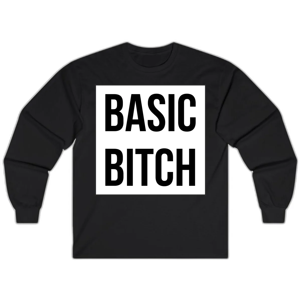 Basic Bitch Bold Statement Long Sleeve in Black