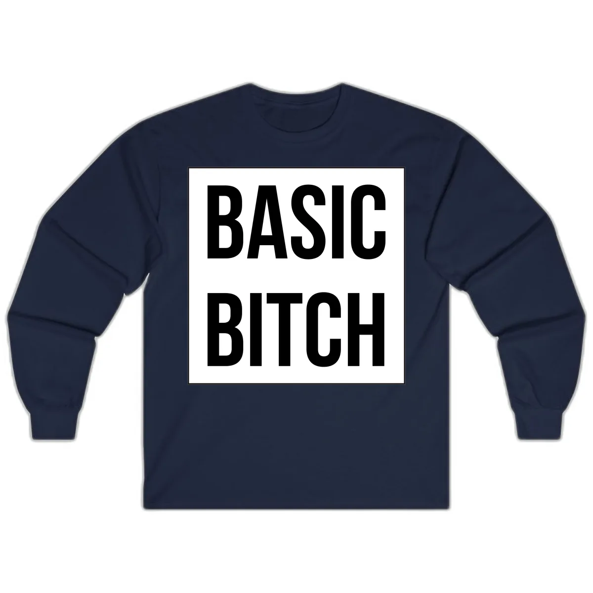 Basic Bitch Bold Statement Long Sleeve in Navy