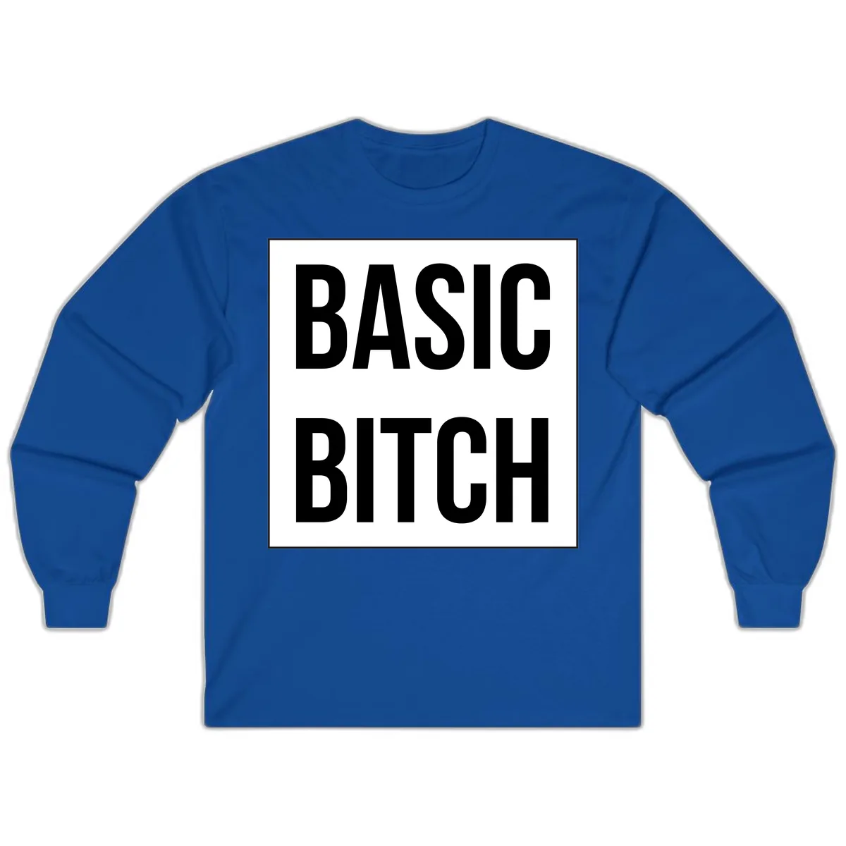 Basic Bitch Bold Statement Long Sleeve in Royal