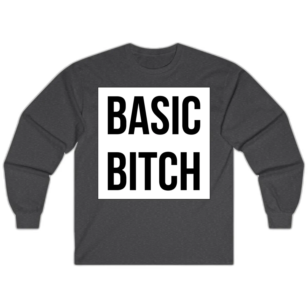 Basic Bitch Bold Statement Long Sleeve in Dark Heather