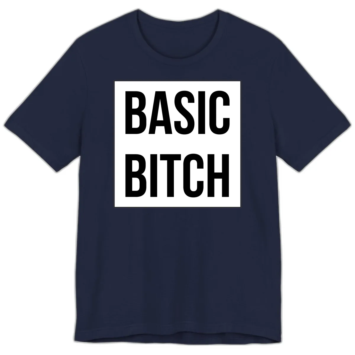 Basic Bitch Bold Statement Premium T-Shirt in Navy