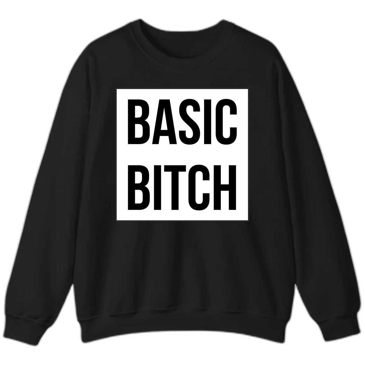 Basic Bitch Bold Statement Sweatshirt in Black
