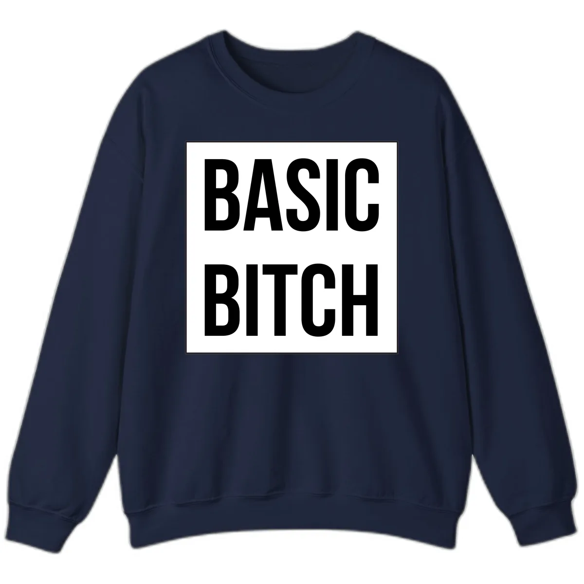 Basic Bitch Bold Statement Sweatshirt in Navy