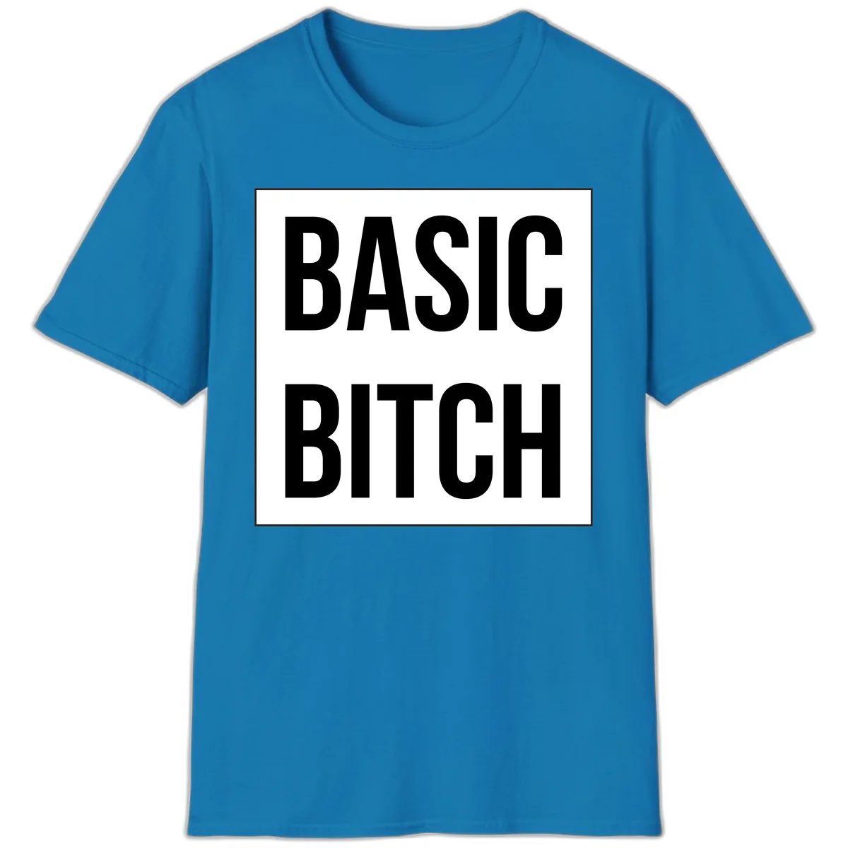 Basic Bitch Bold Statement T-Shirt in Sapphire
