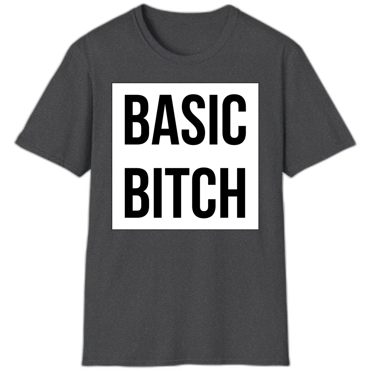 Basic Bitch Bold Statement T-Shirt in Dark Heather