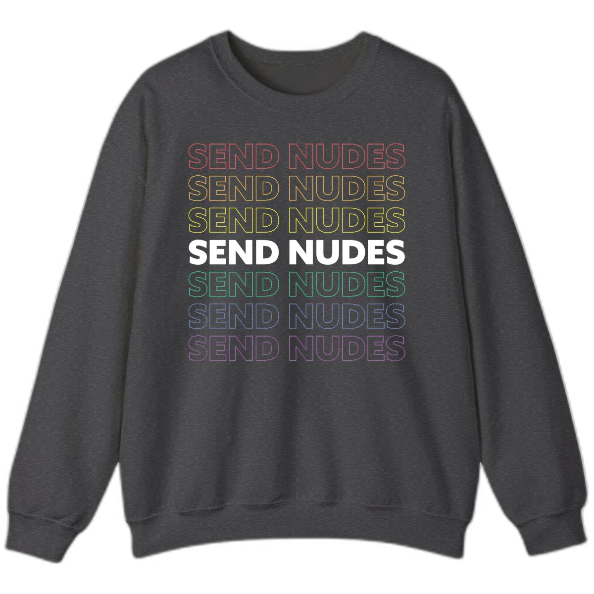 Send Nudes Rainbow Typography Sweatshirt in Dark Heather