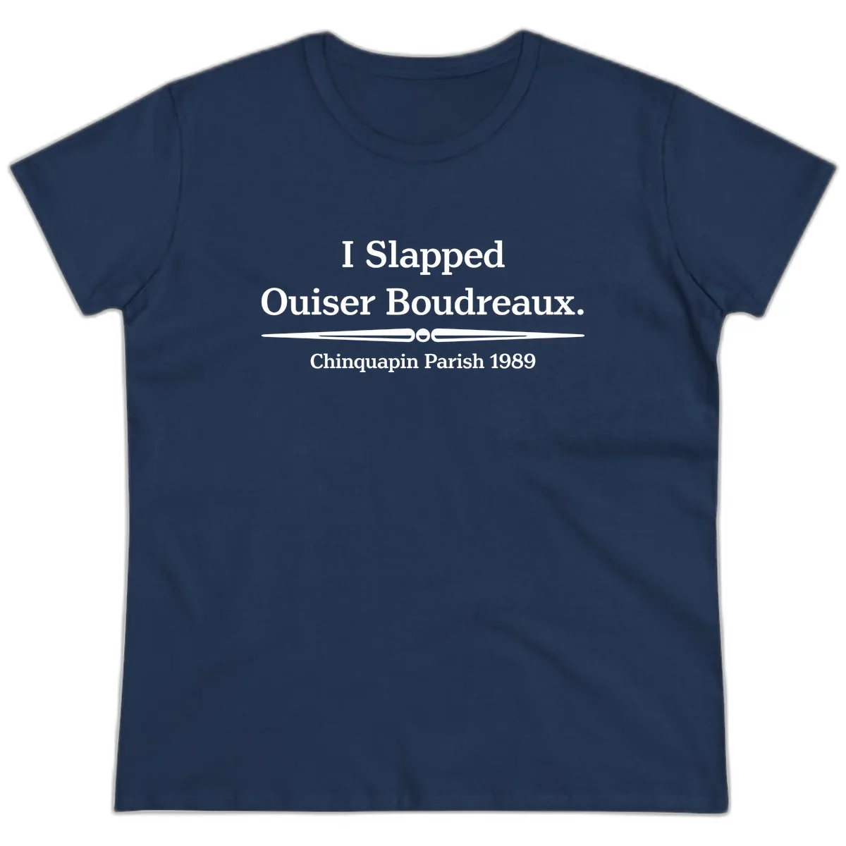I Slapped Ouiser Boudreaux Ladies Tee in Navy