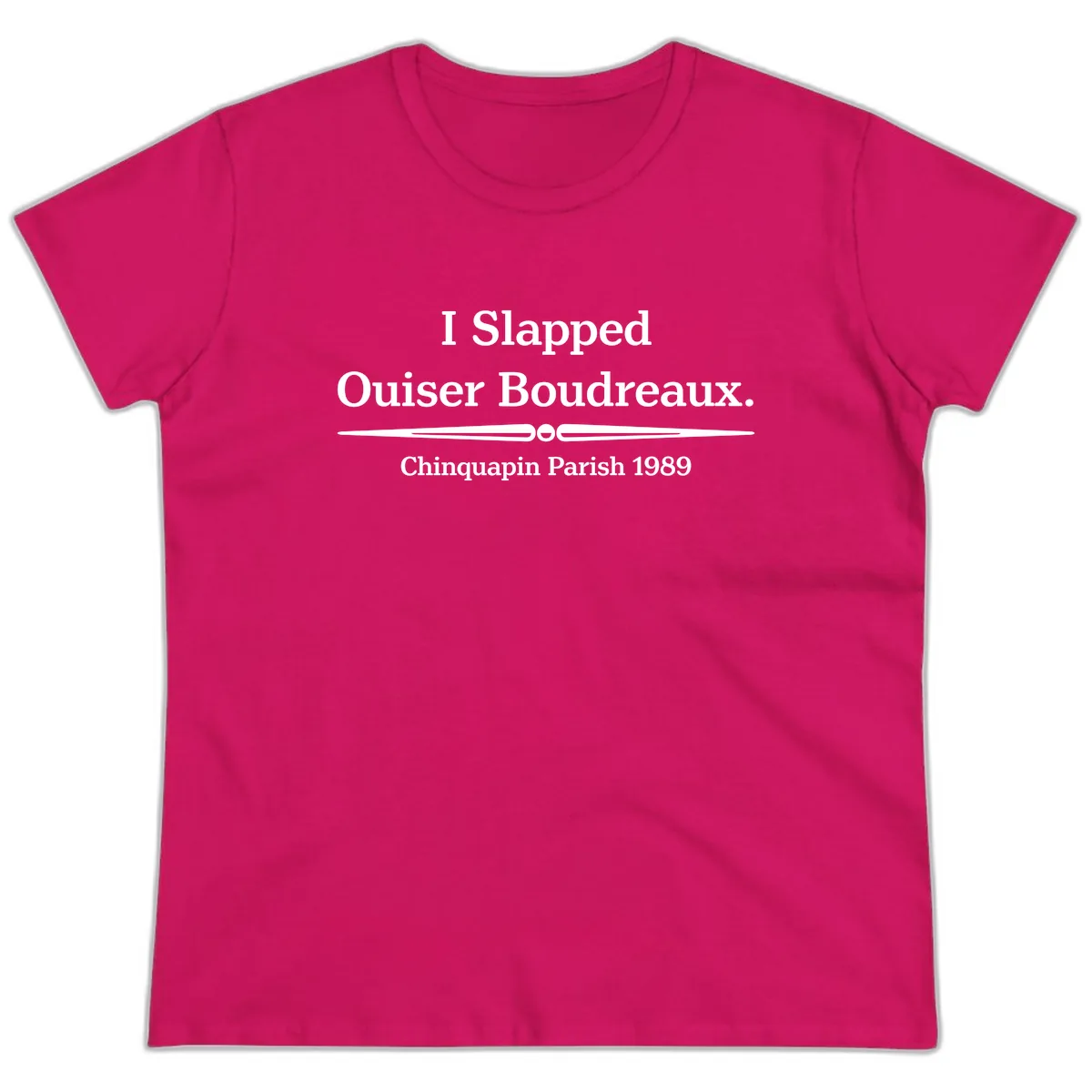 I Slapped Ouiser Boudreaux Ladies Tee in Heliconia