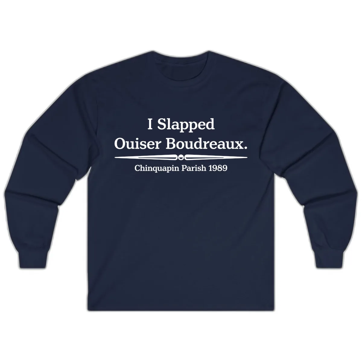 I Slapped Ouiser Boudreaux Long Sleeve in Navy