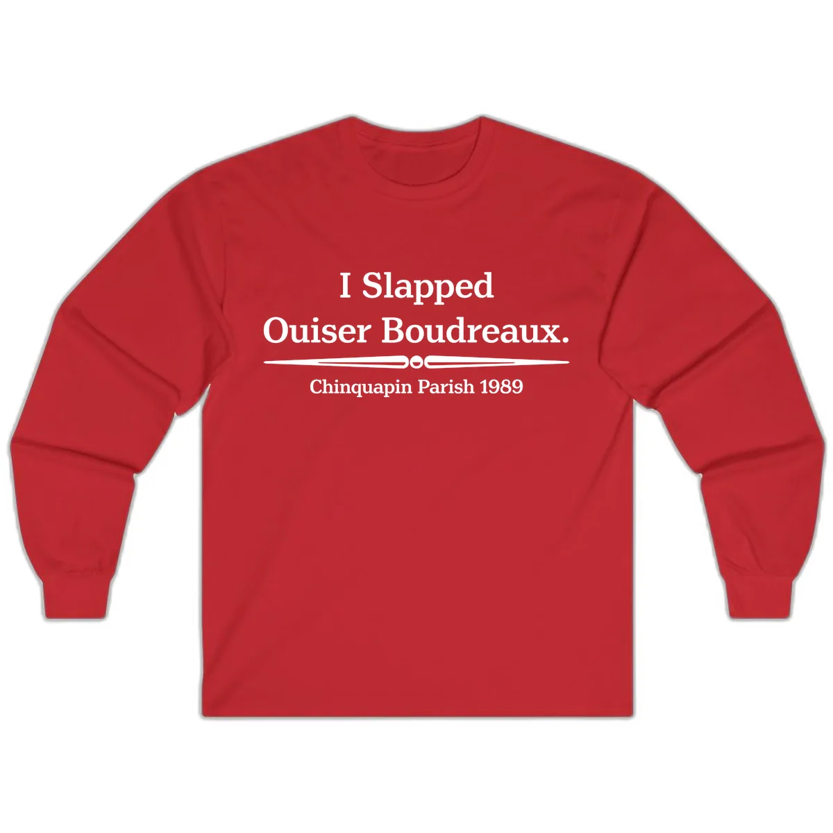I Slapped Ouiser Boudreaux Long Sleeve in Red