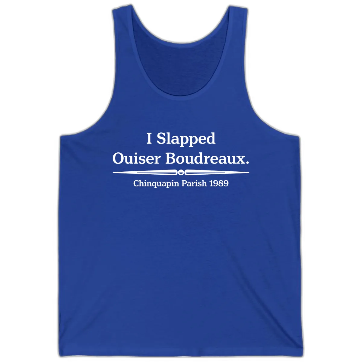 I Slapped Ouiser Boudreaux Tank in True Royal