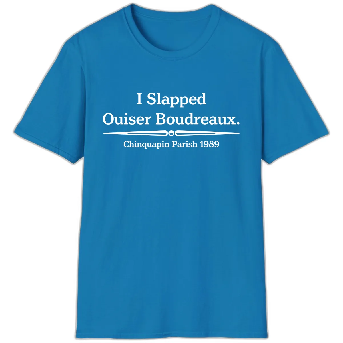 I Slapped Ouiser Boudreaux T-Shirt in Sapphire