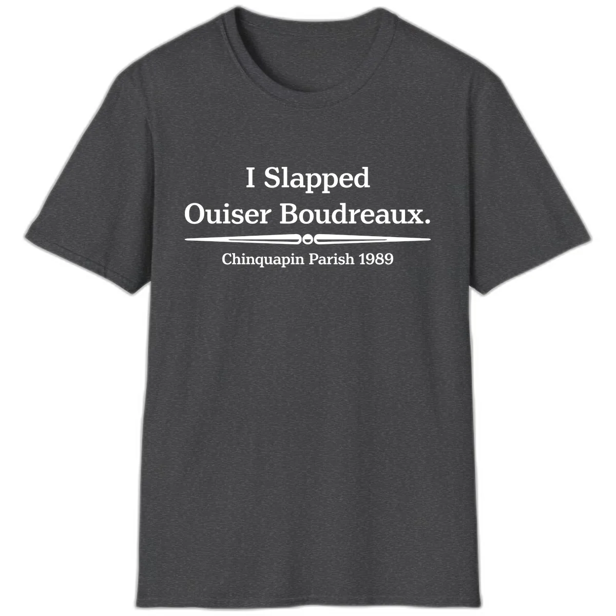 I Slapped Ouiser Boudreaux T-Shirt in Dark Heather