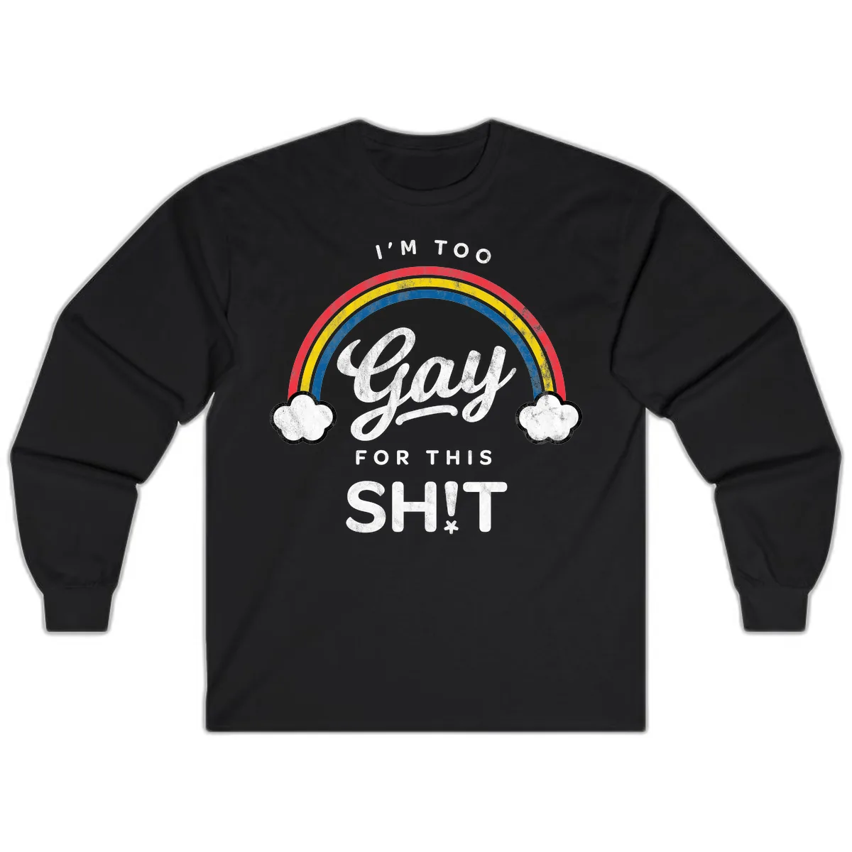 I'm Too Gay For This Long Sleeve in Black