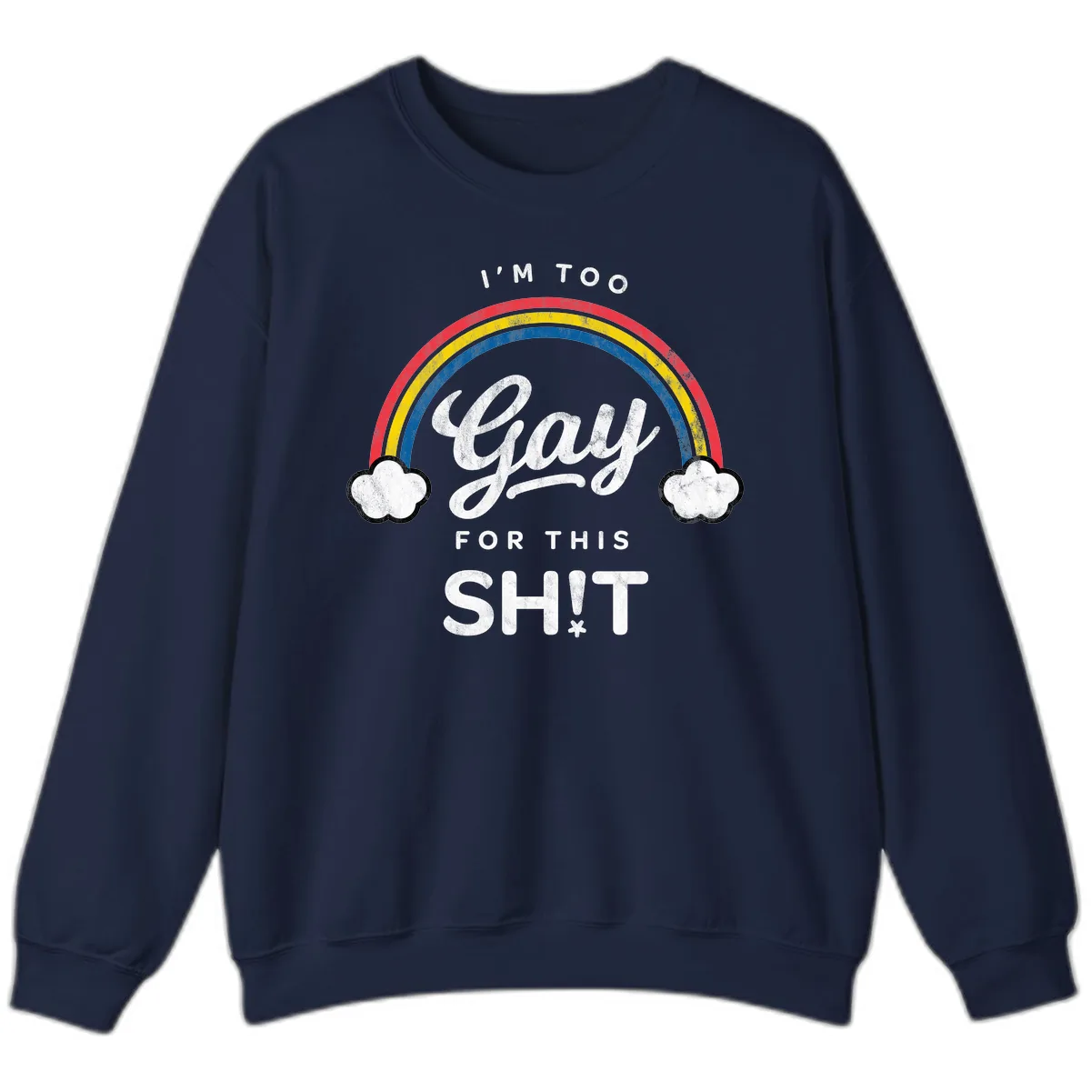 I'm Too Gay For This Sweatshirt in Navy