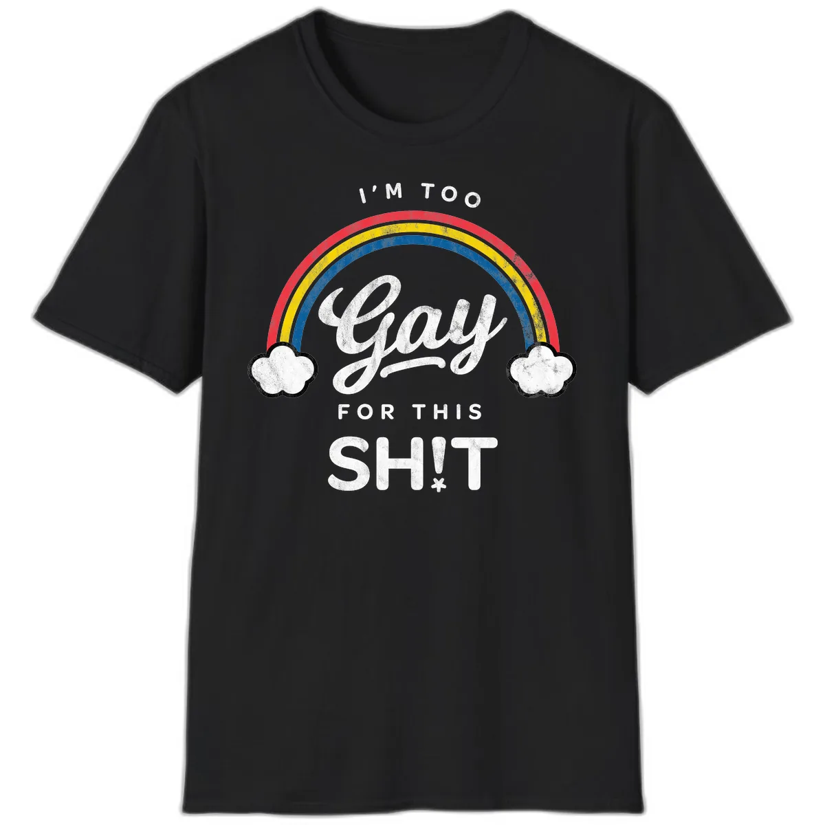 I'm Too Gay For This T-Shirt in Black