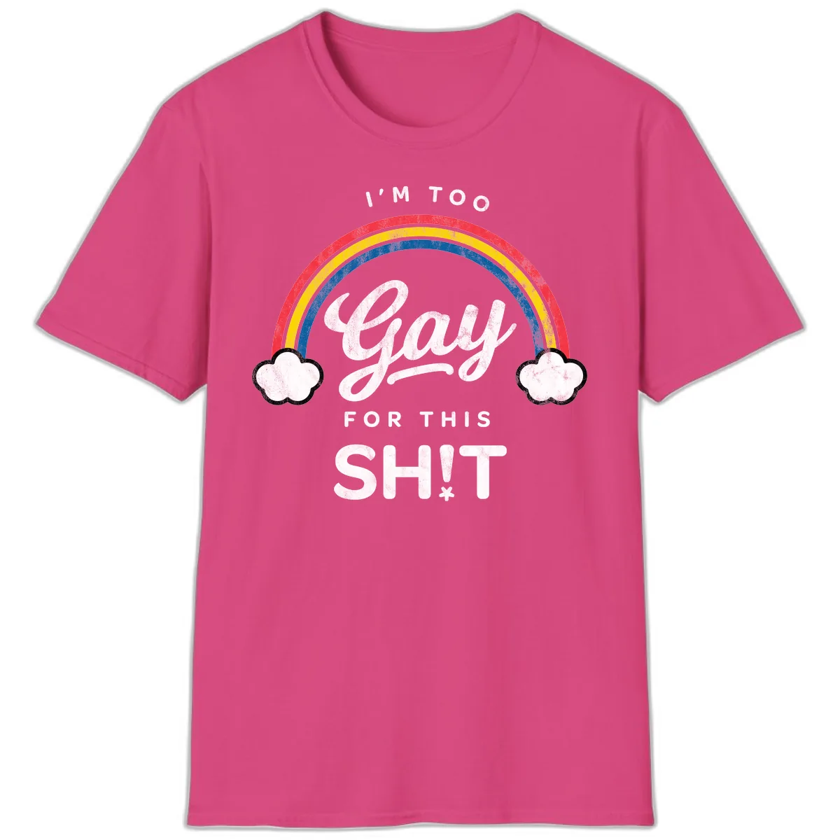 I'm Too Gay For This T-Shirt in Heliconia