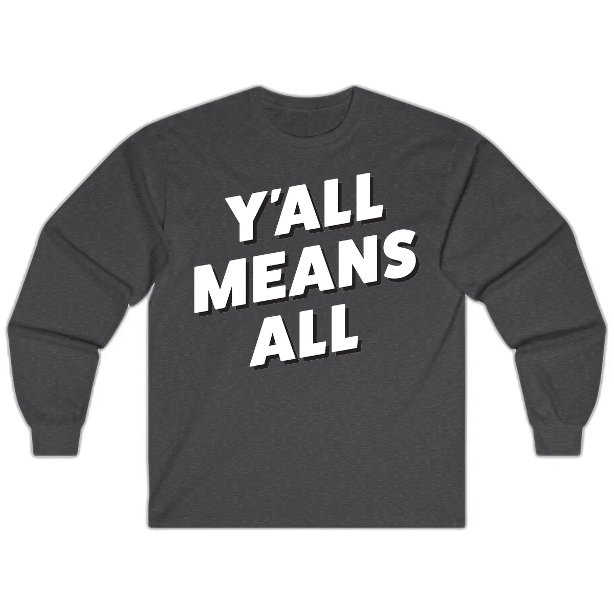 Y'all Means All Long Sleeve in Dark Heather