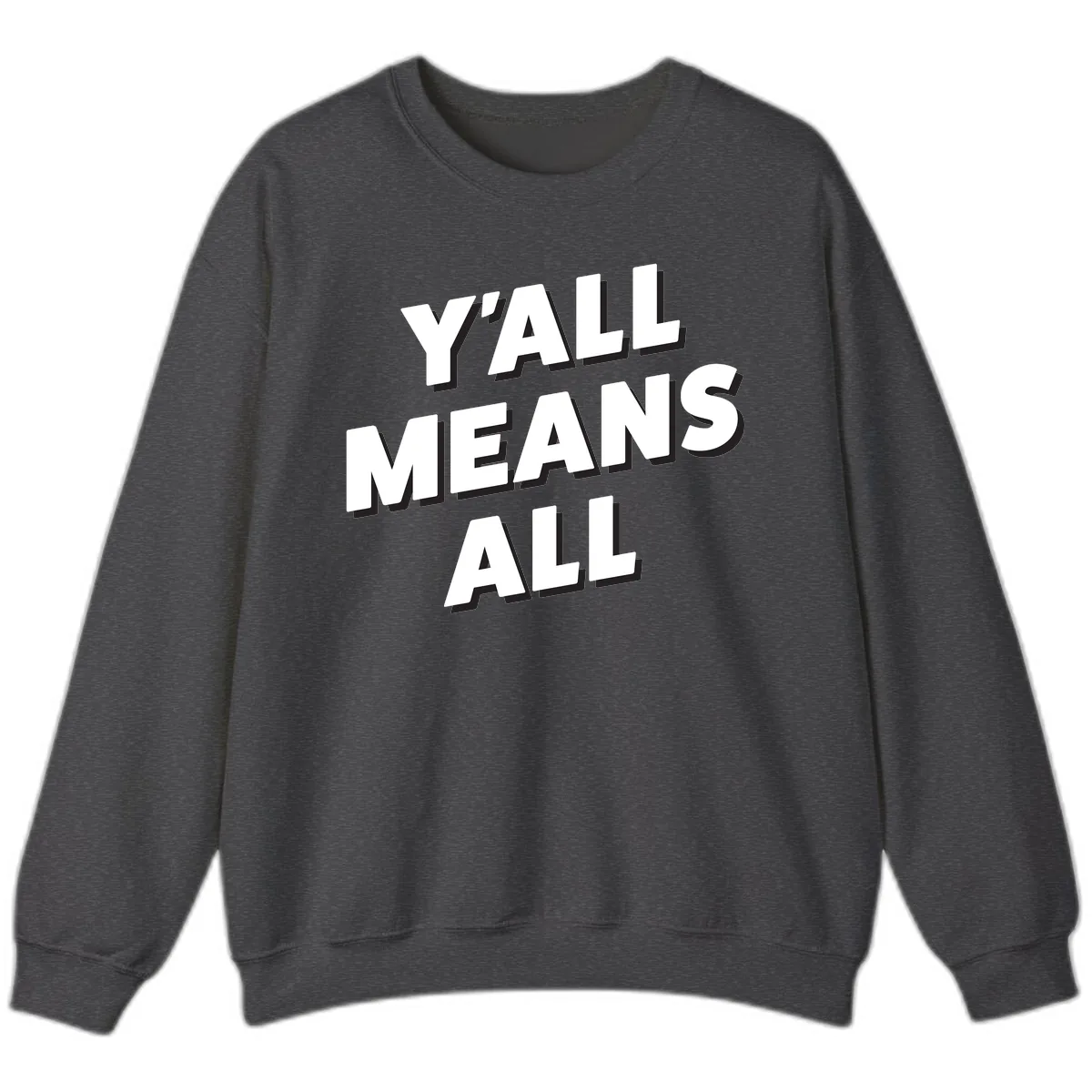 Y'all Means All Sweatshirt in Dark Heather