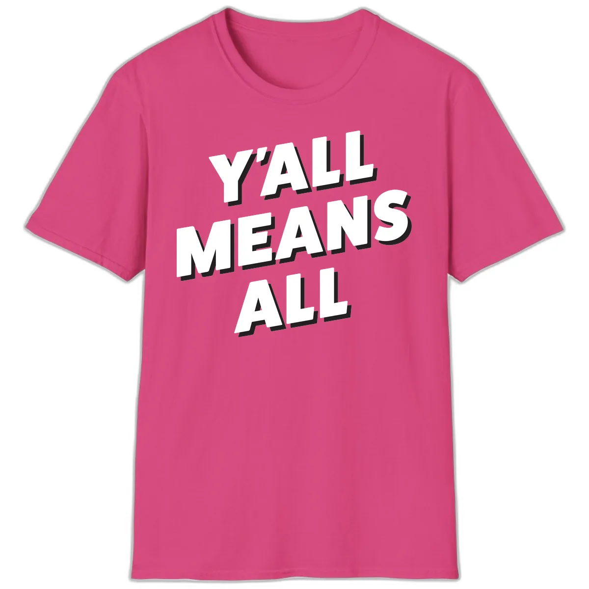 Y'all Means All T-Shirt in Heliconia