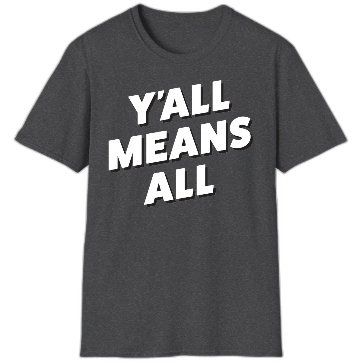 Y'all Means All T-Shirt in Dark Heather