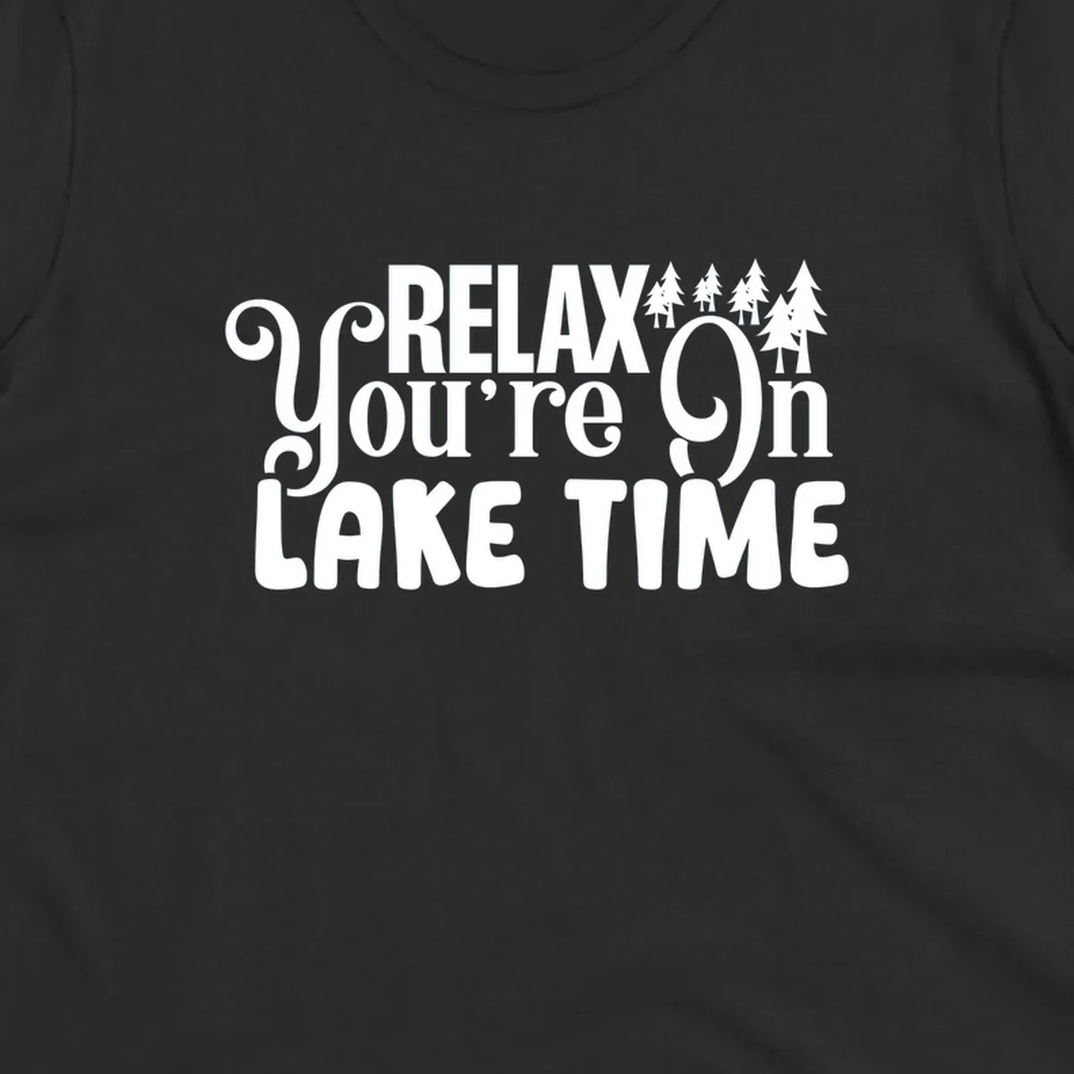 Relax You're On Lake Time text with pine trees, perfect for lake life enthusiasts.
