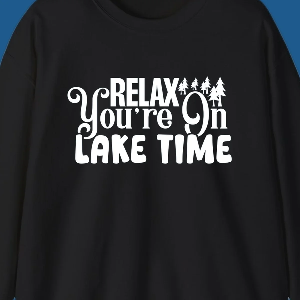 Relax You're On Lake Time text with pine trees, perfect for lake life enthusiasts.