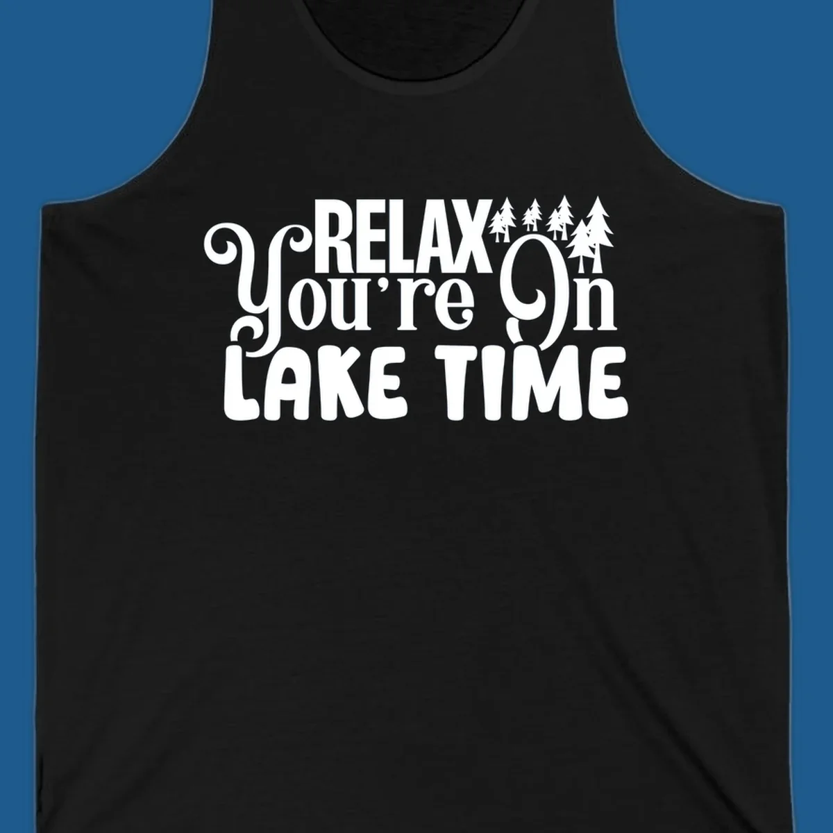 Relax You're On Lake Time text with pine trees, perfect for lake life enthusiasts.