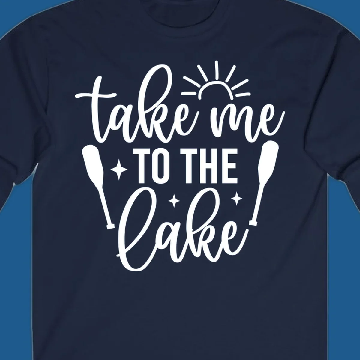 Typography design with 'take me TO THE Lake', sun, paddles, and stars for lake life vibes.