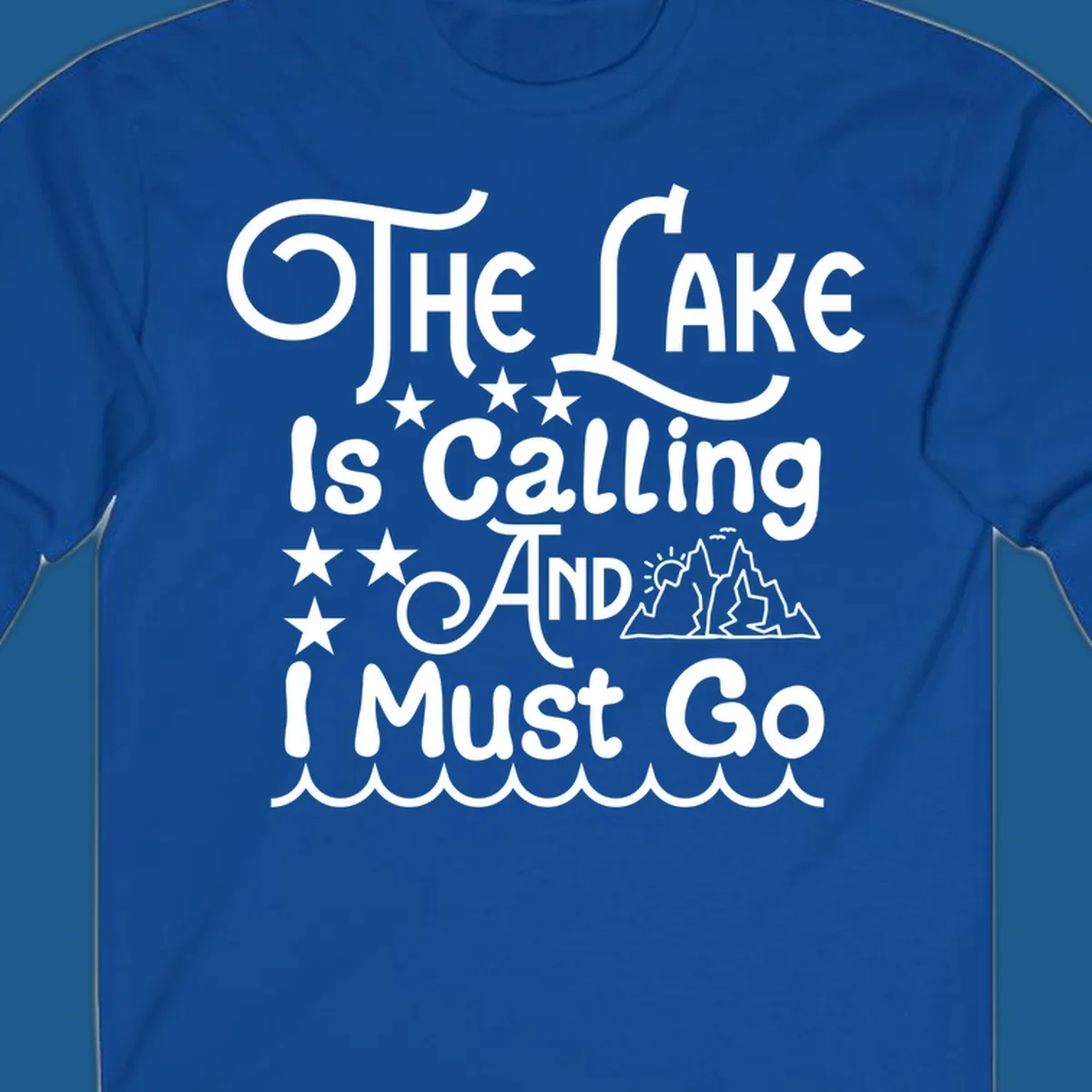 The Lake Is Calling And I Must Go text with mountains and water waves.
