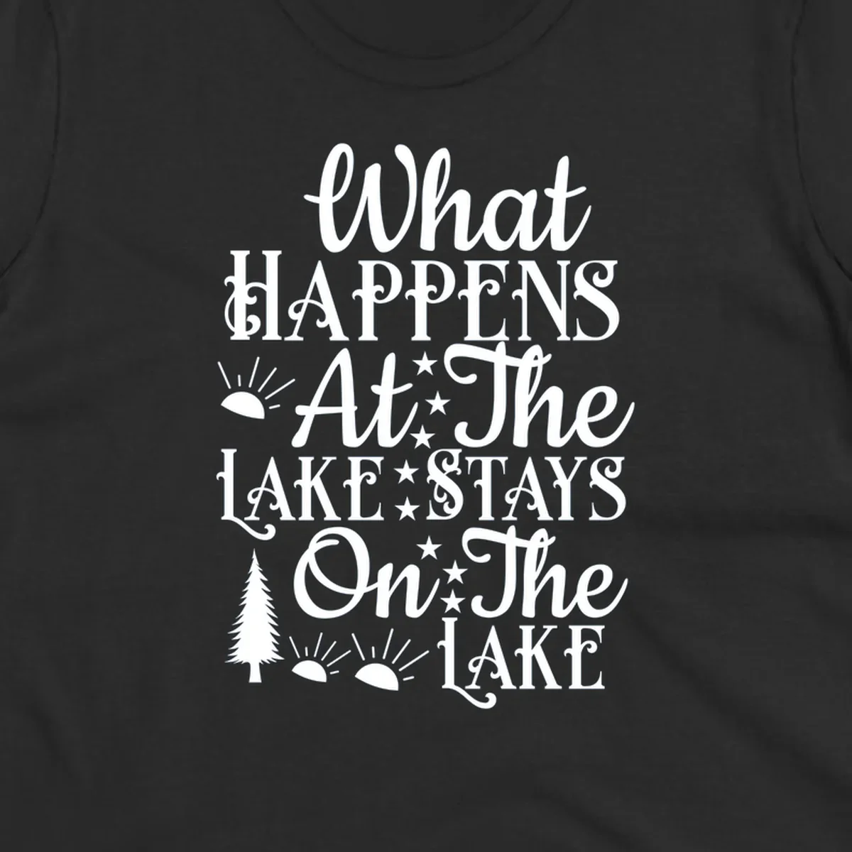 What Happens At The Lake text design with sun, stars, and pine tree.