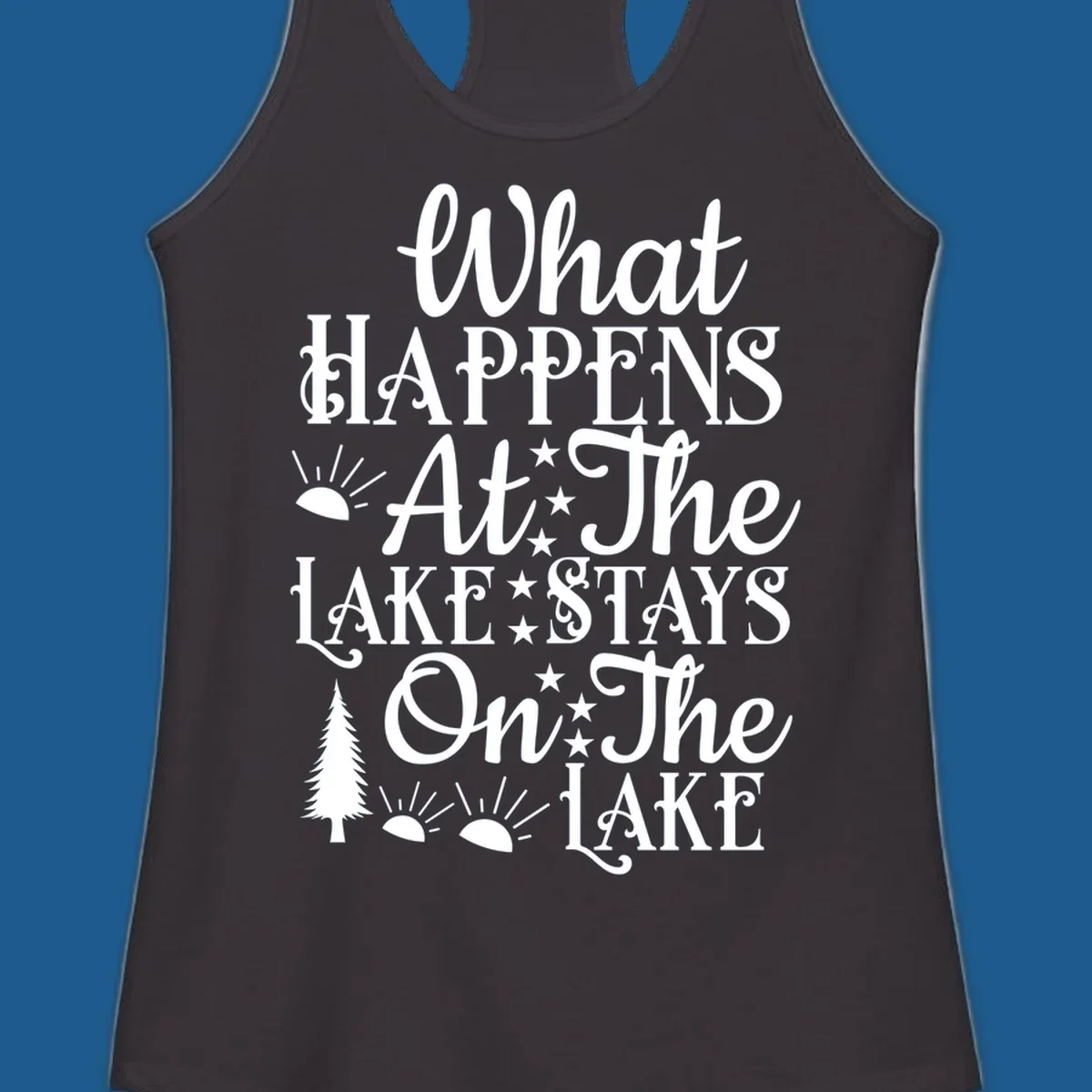What Happens At The Lake text design with sun, stars, and pine tree.