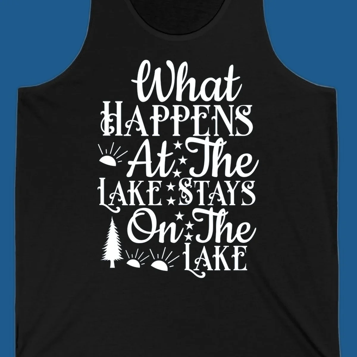What Happens At The Lake text design with sun, stars, and pine tree.