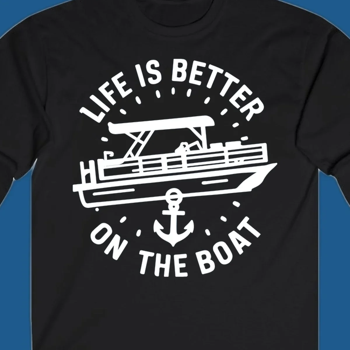 Pontoon boat and anchor with text 'Life is Better On The Boat', pontoon-boat-life design.