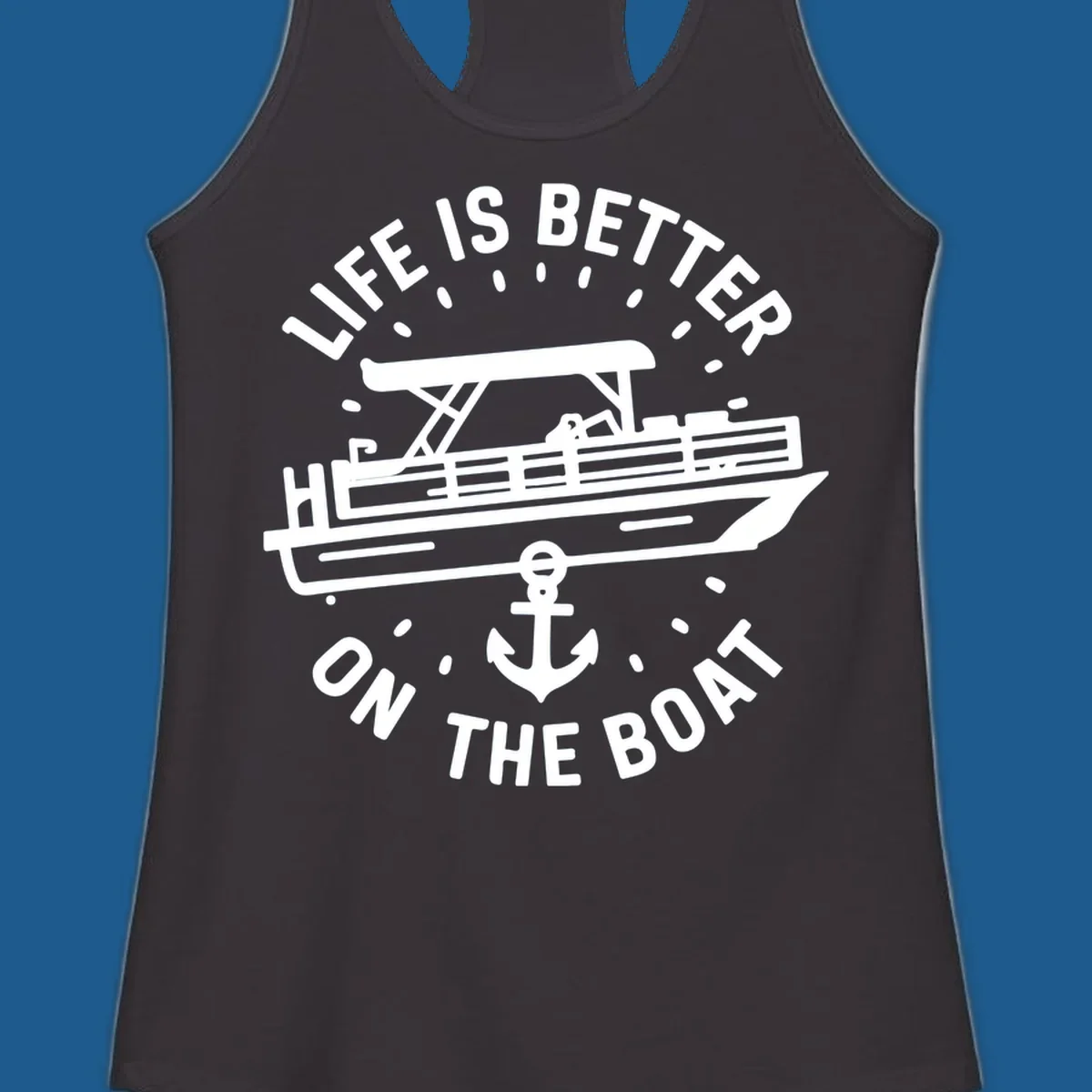 Pontoon boat and anchor with text 'Life is Better On The Boat', pontoon-boat-life design.