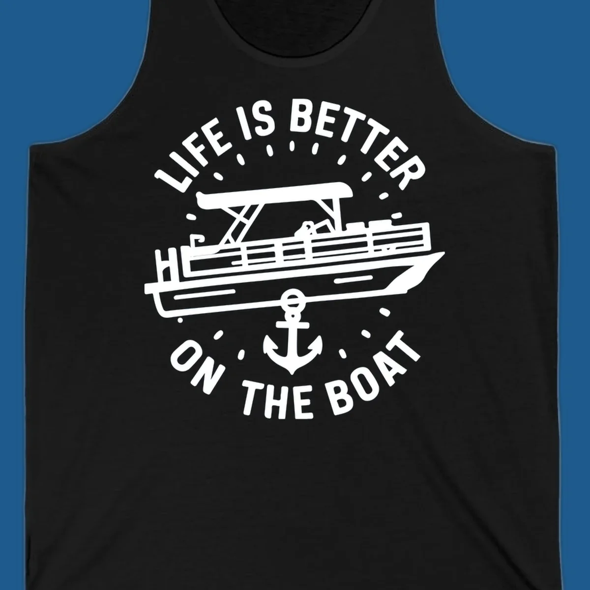 Pontoon boat and anchor with text 'Life is Better On The Boat', pontoon-boat-life design.